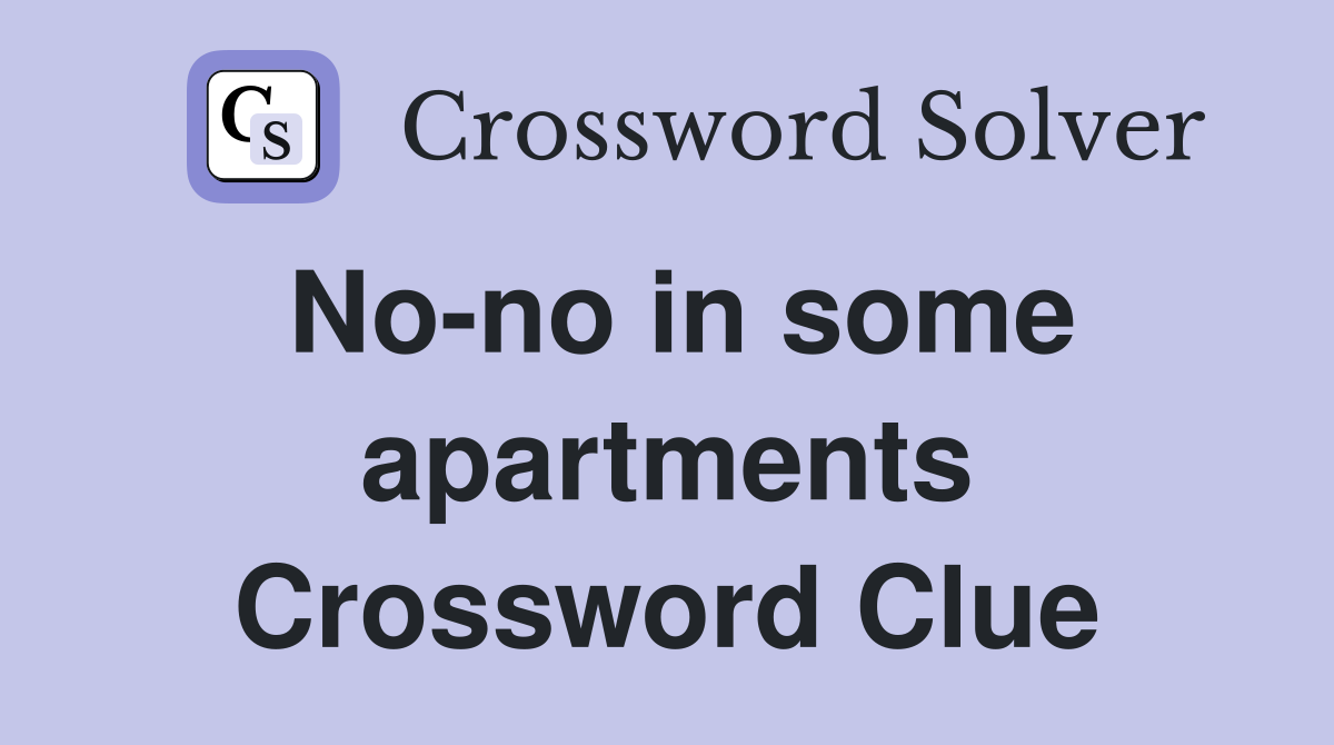 No-no in some apartments Crossword Clue