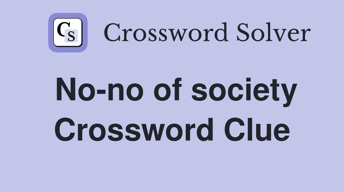 No-no of society Crossword Clue