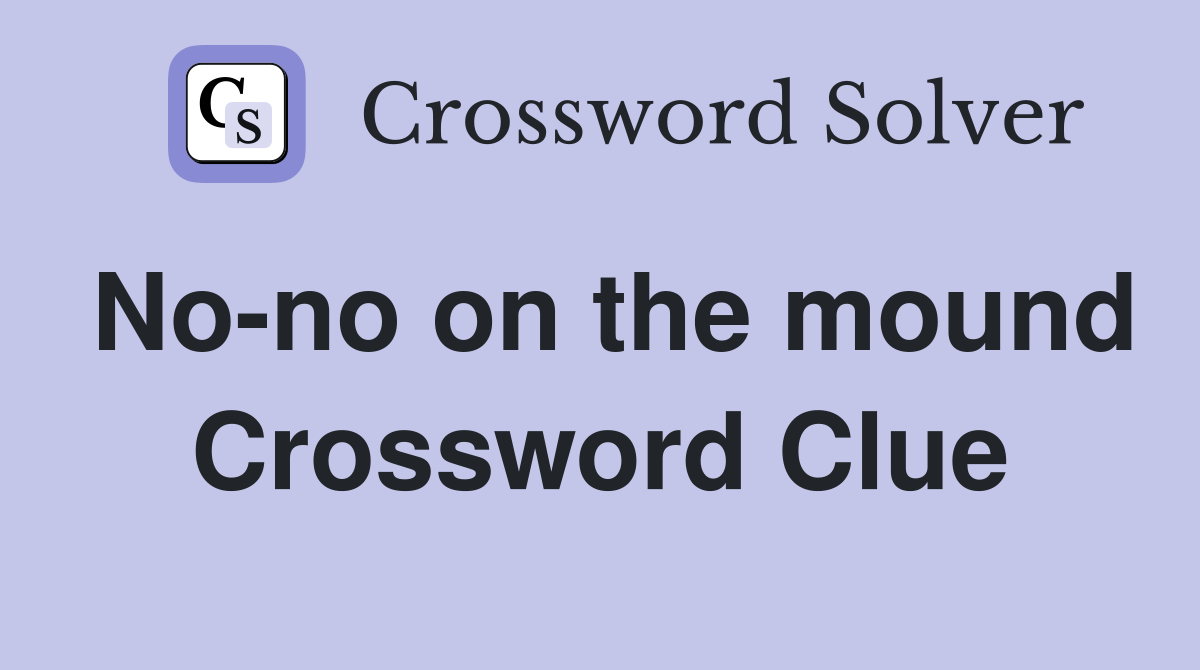 No-no on the mound Crossword Clue