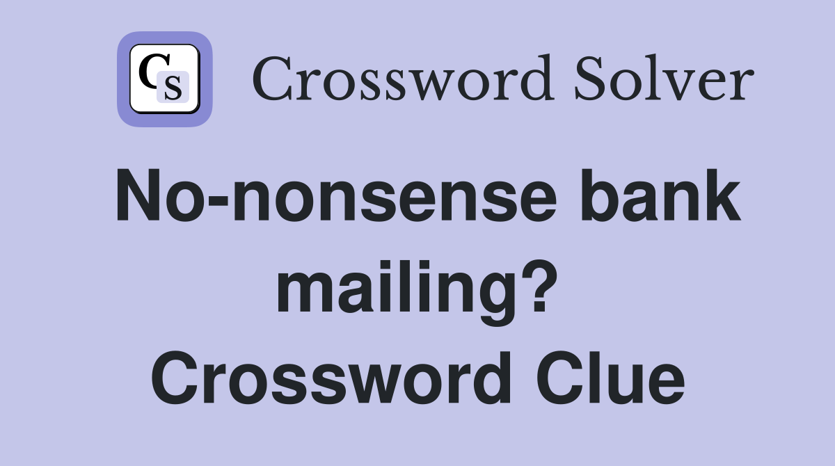 No-nonsense bank mailing? Crossword Clue