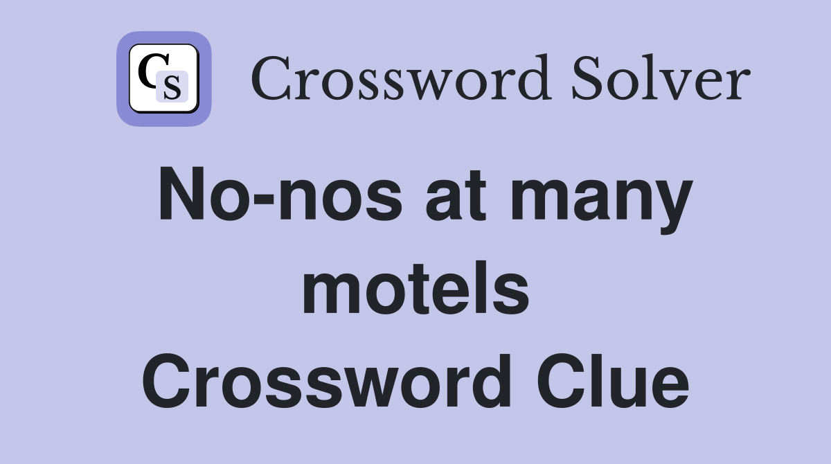 No-nos at many motels Crossword Clue