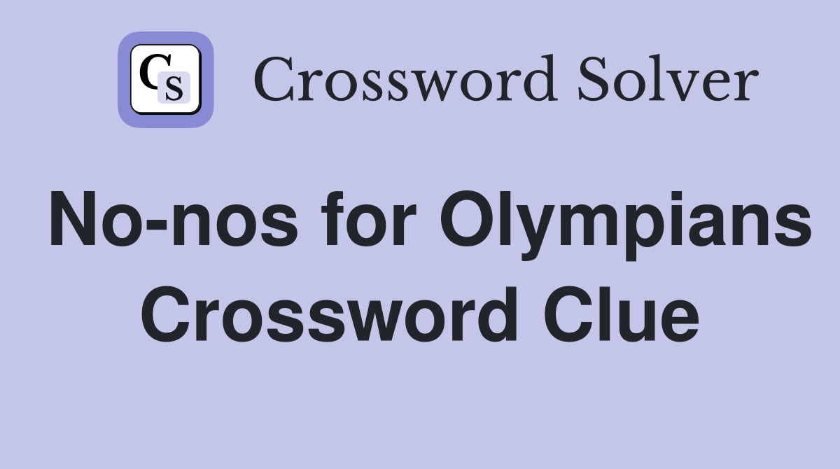 No-nos for Olympians Crossword Clue