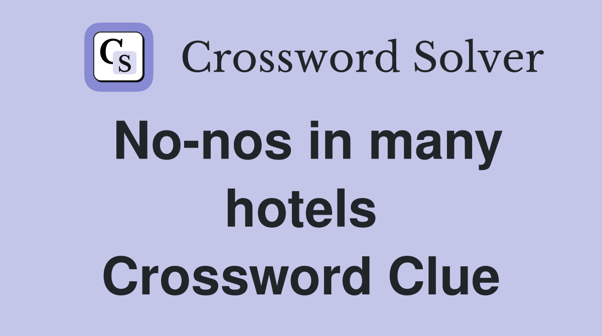 No-nos in many hotels Crossword Clue
