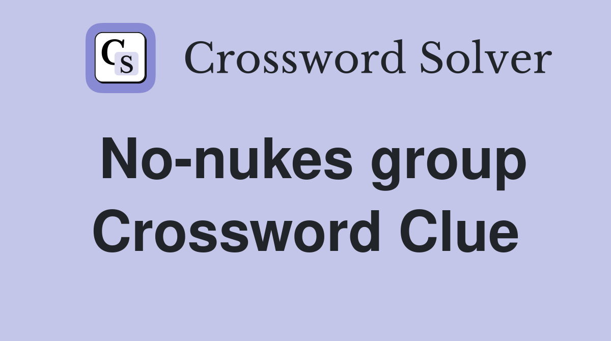 No-nukes group Crossword Clue