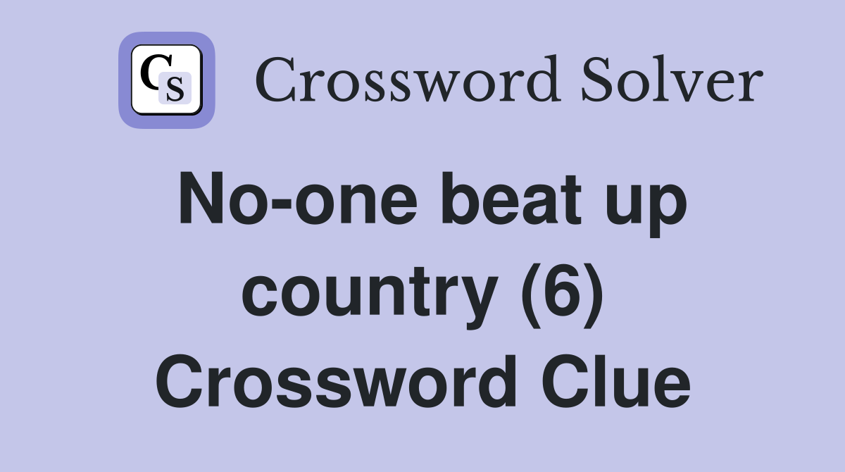 No-one beat up country (6) Crossword Clue