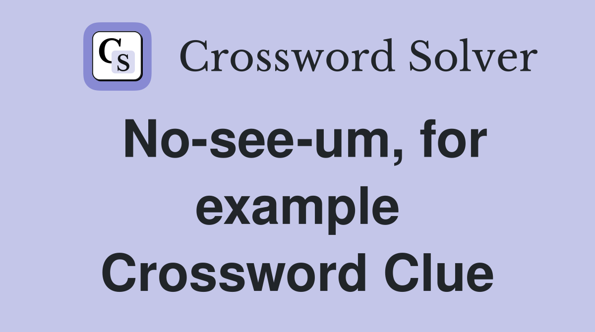 No-see-um, for example Crossword Clue