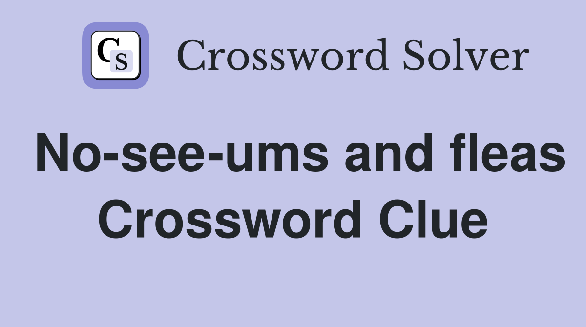 No-see-ums and fleas Crossword Clue