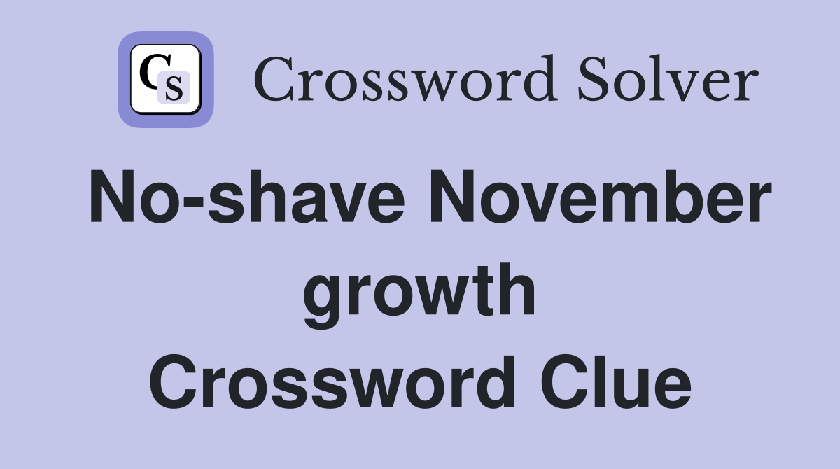 No-shave November growth Crossword Clue