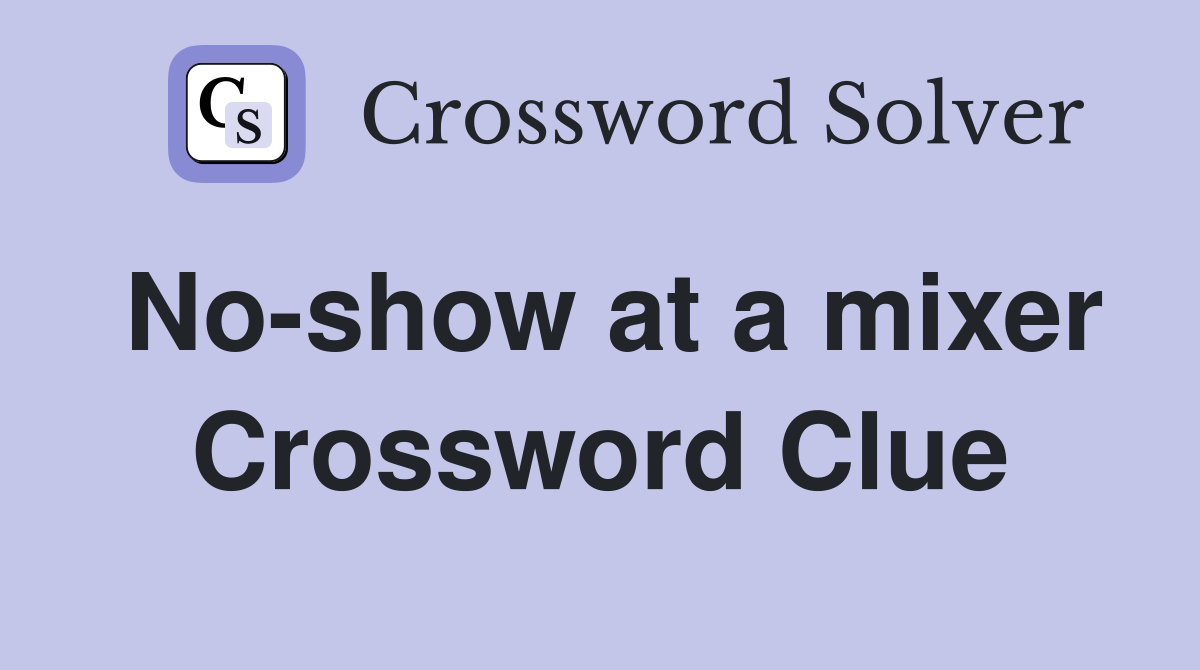 No-show at a mixer Crossword Clue