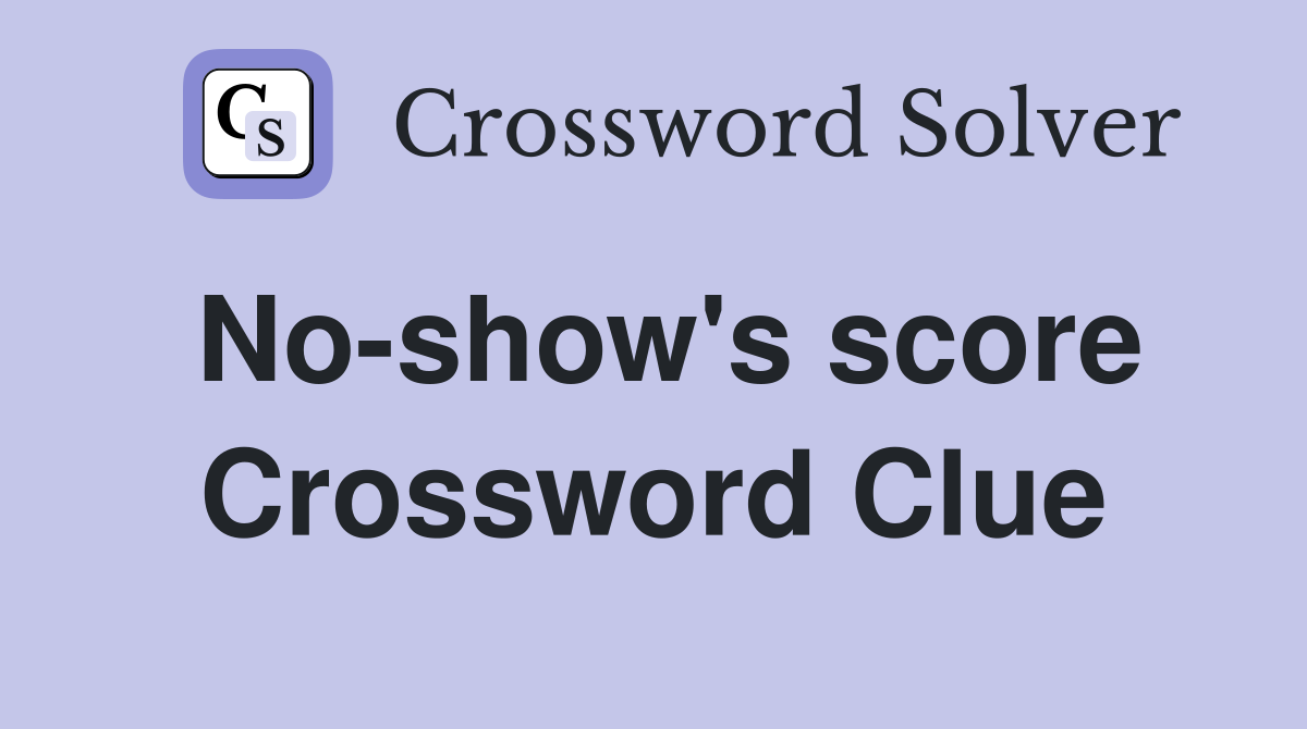No-show's score Crossword Clue