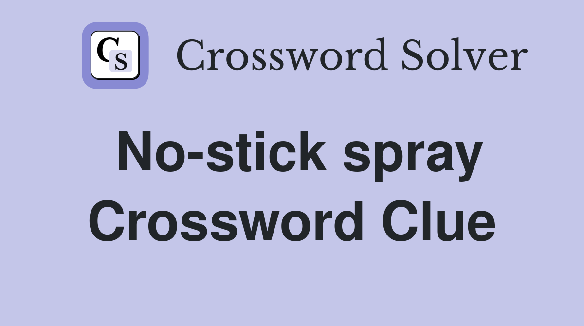 No-stick spray Crossword Clue