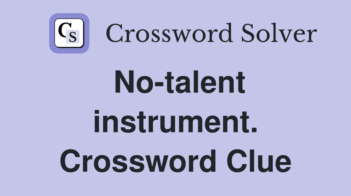 No-talent instrument. Crossword Clue