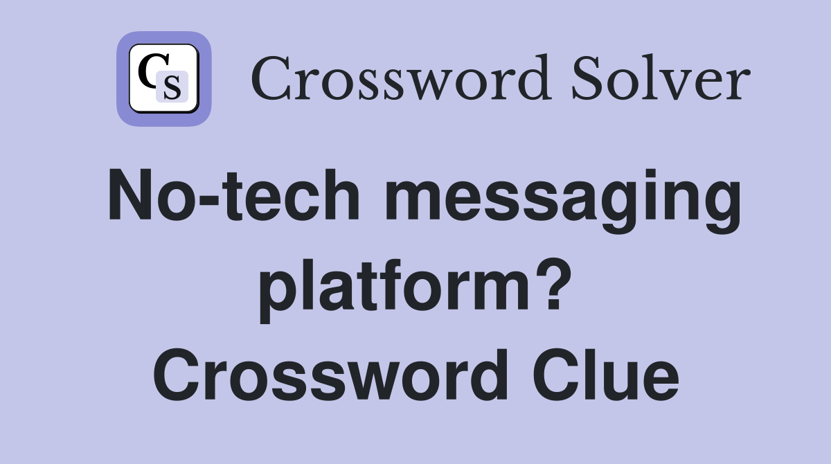 No-tech messaging platform? Crossword Clue