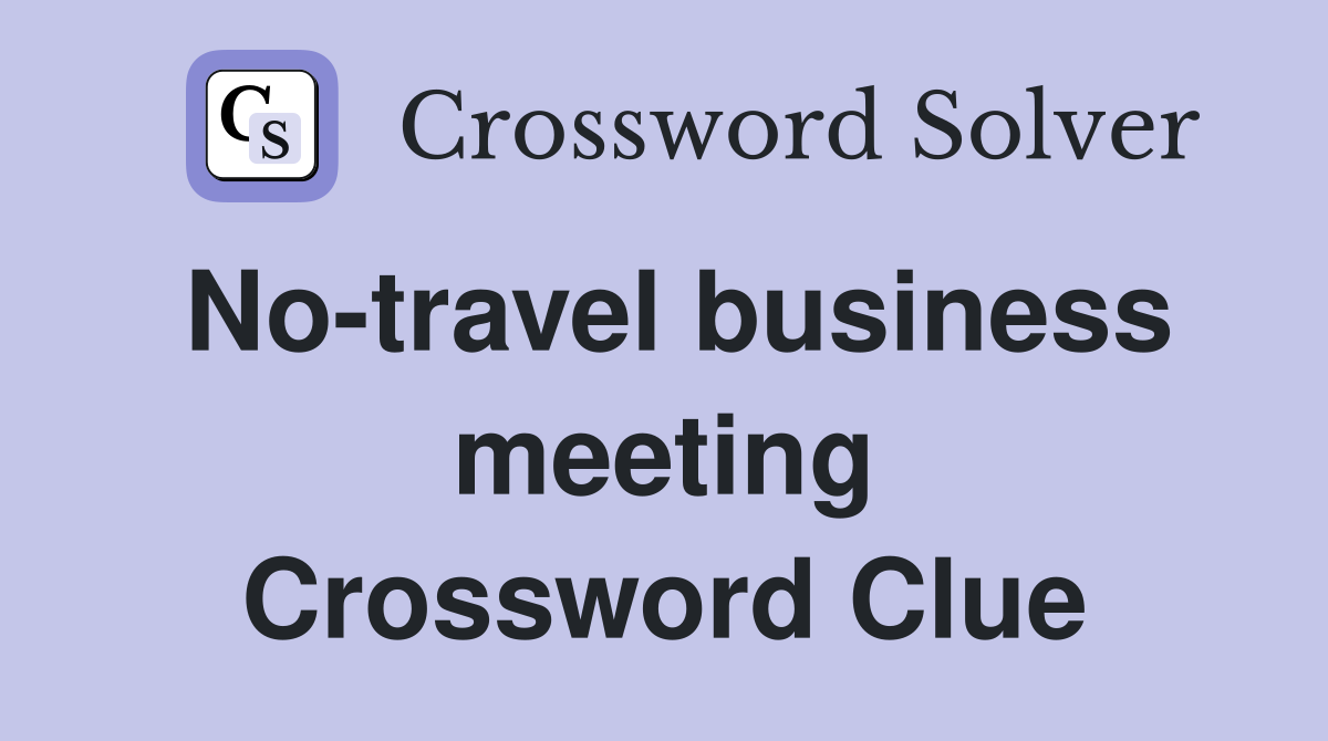 No-travel business meeting Crossword Clue
