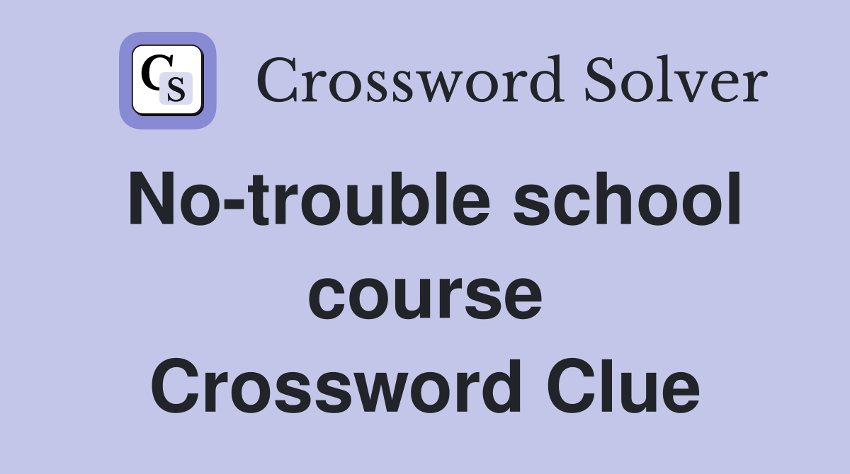 No-trouble school course Crossword Clue