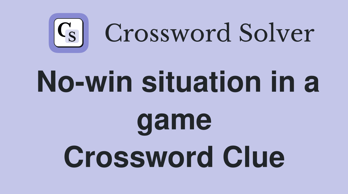 No-win situation in a game Crossword Clue