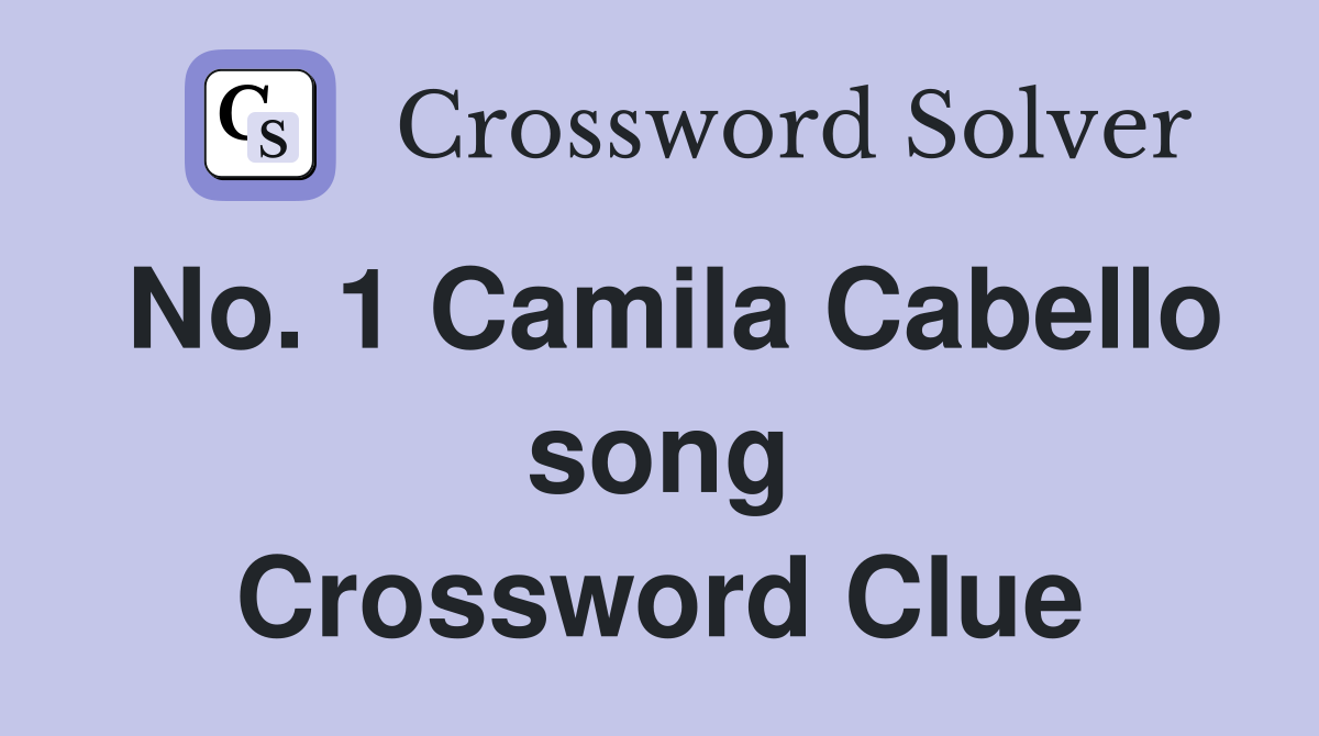 No. 1 Camila Cabello song Crossword Clue