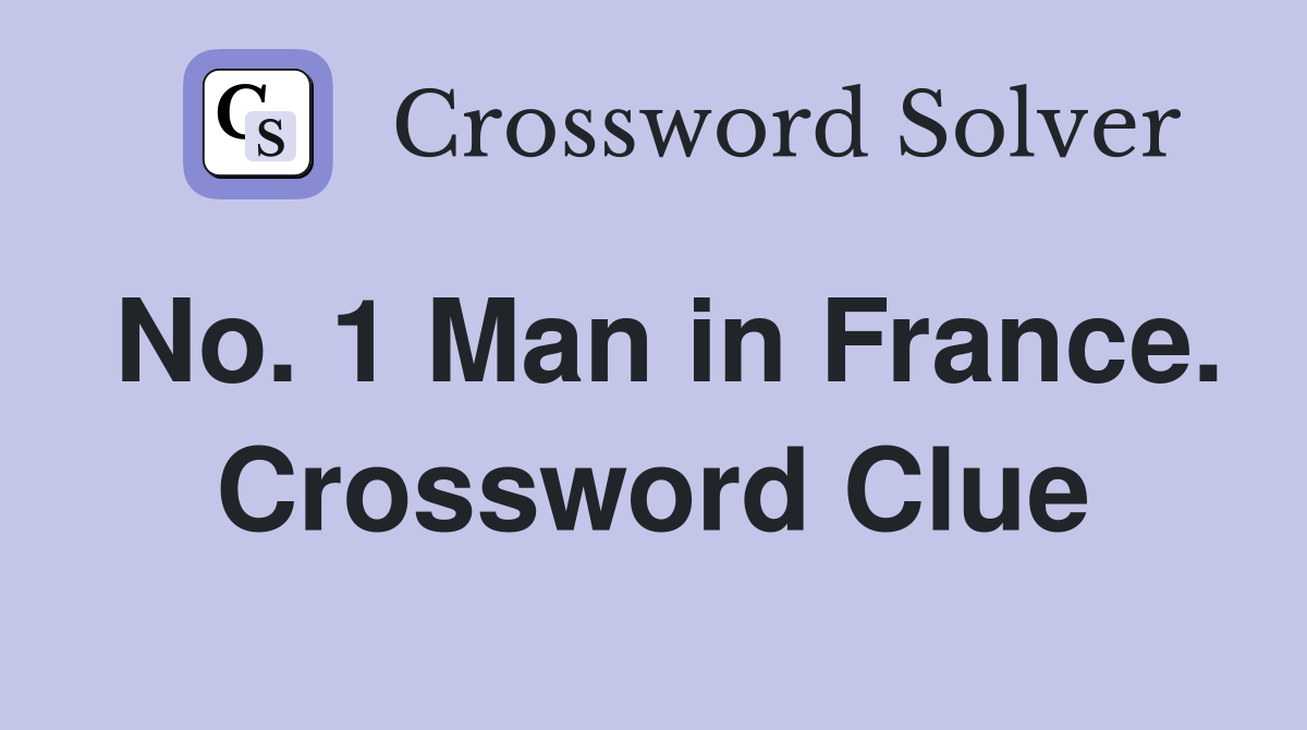 No. 1 Man in France. Crossword Clue