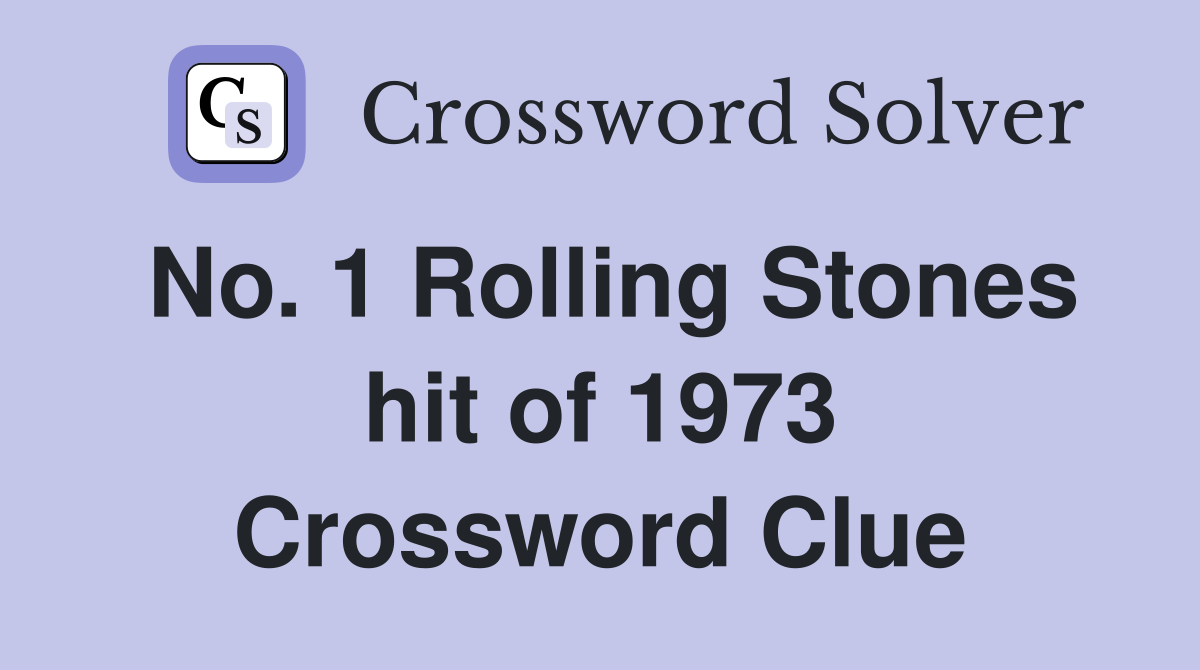No. 1 Rolling Stones hit of 1973 Crossword Clue