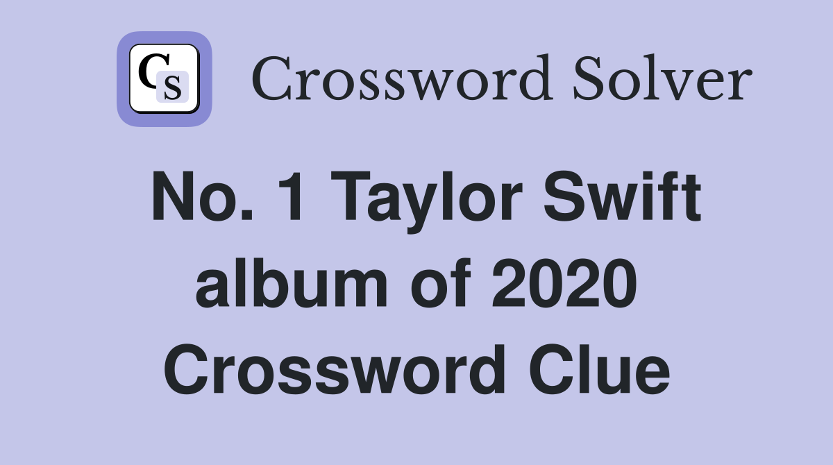 No. 1 Taylor Swift album of 2020 Crossword Clue