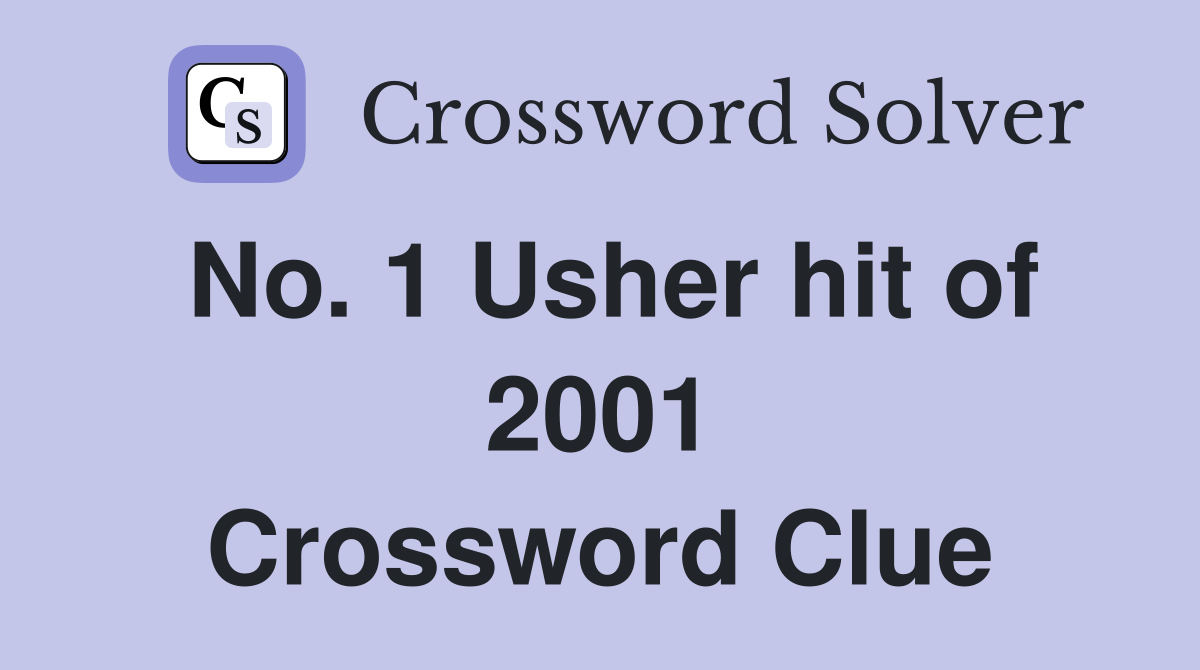 No. 1 Usher hit of 2001 Crossword Clue