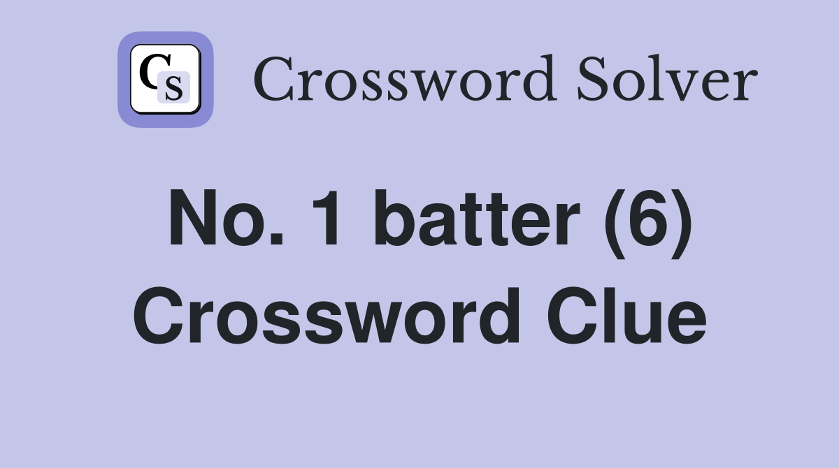 No. 1 batter (6) Crossword Clue