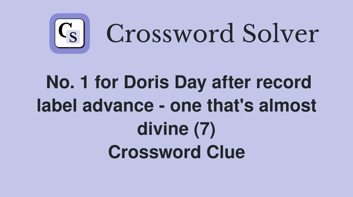 No. 1 for Doris Day after record label advance - one that's almost divine (7) Crossword Clue