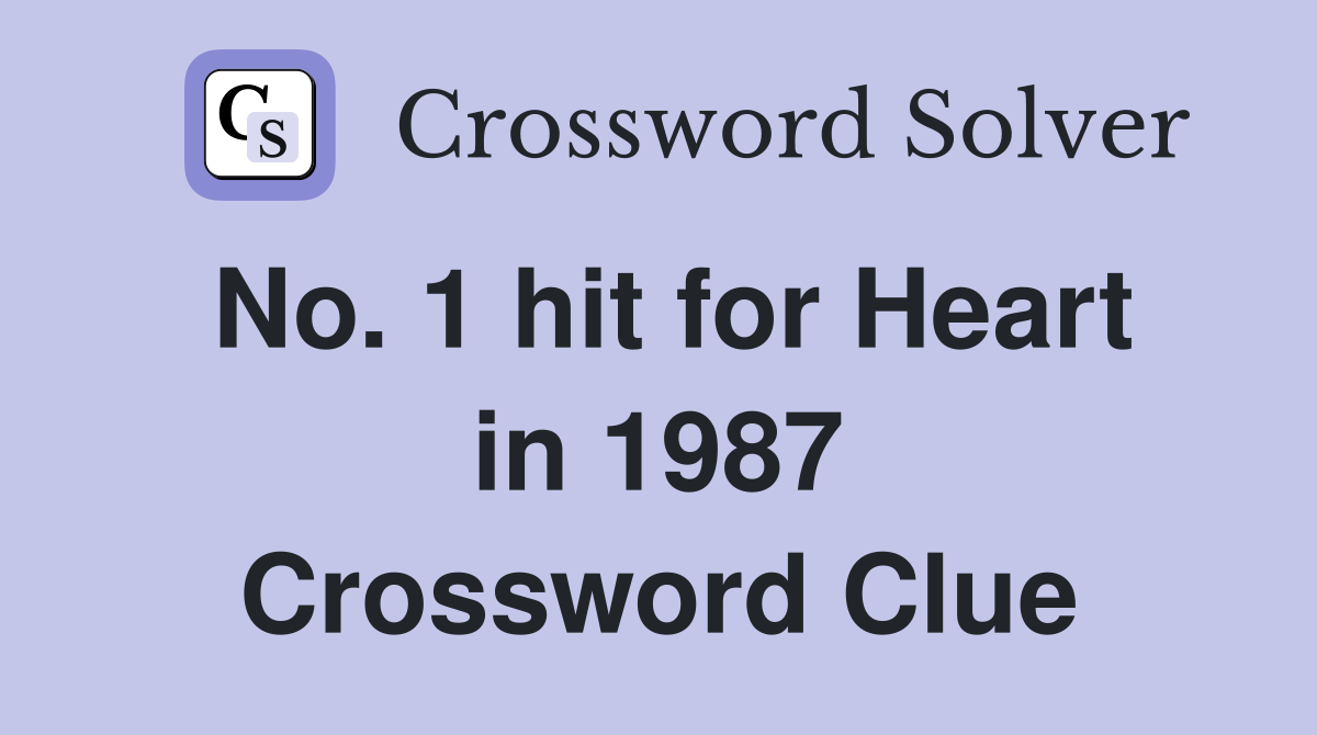 No. 1 hit for Heart in 1987 Crossword Clue