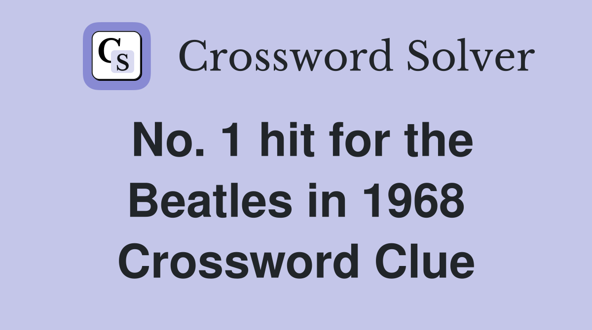 No. 1 hit for the Beatles in 1968 Crossword Clue