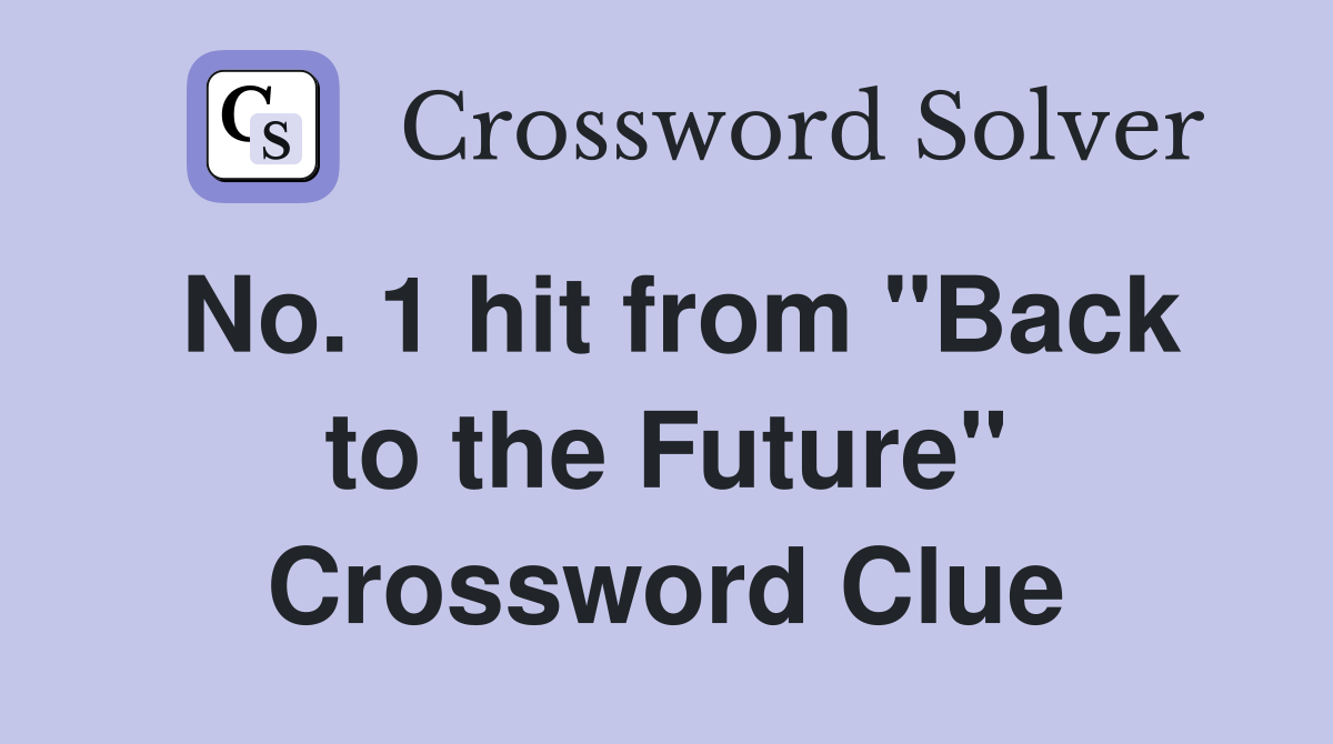No. 1 hit from "Back to the Future" Crossword Clue