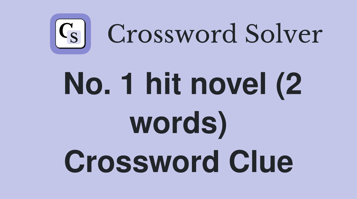 No. 1 hit novel (2 words) Crossword Clue