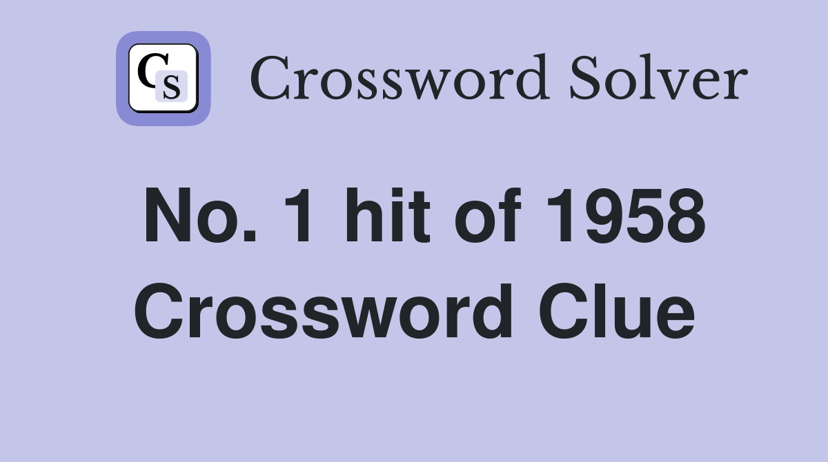 No. 1 hit of 1958 Crossword Clue