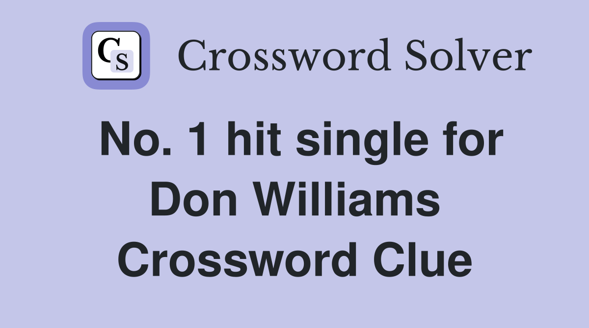 No. 1 hit single for Don Williams Crossword Clue