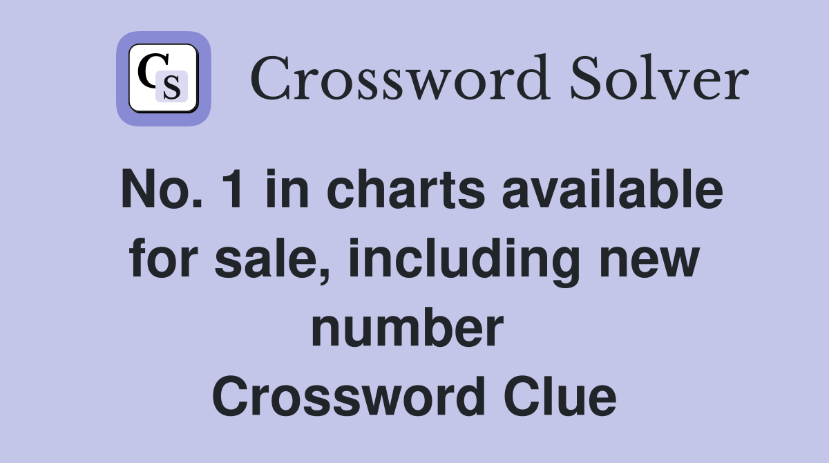 No. 1 in charts available for sale, including new number  Crossword Clue