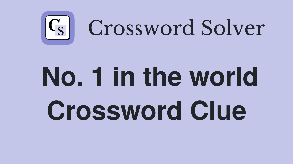 No. 1 in the world Crossword Clue