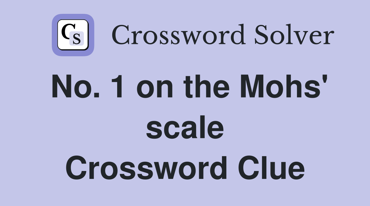 No. 1 on the Mohs' scale Crossword Clue