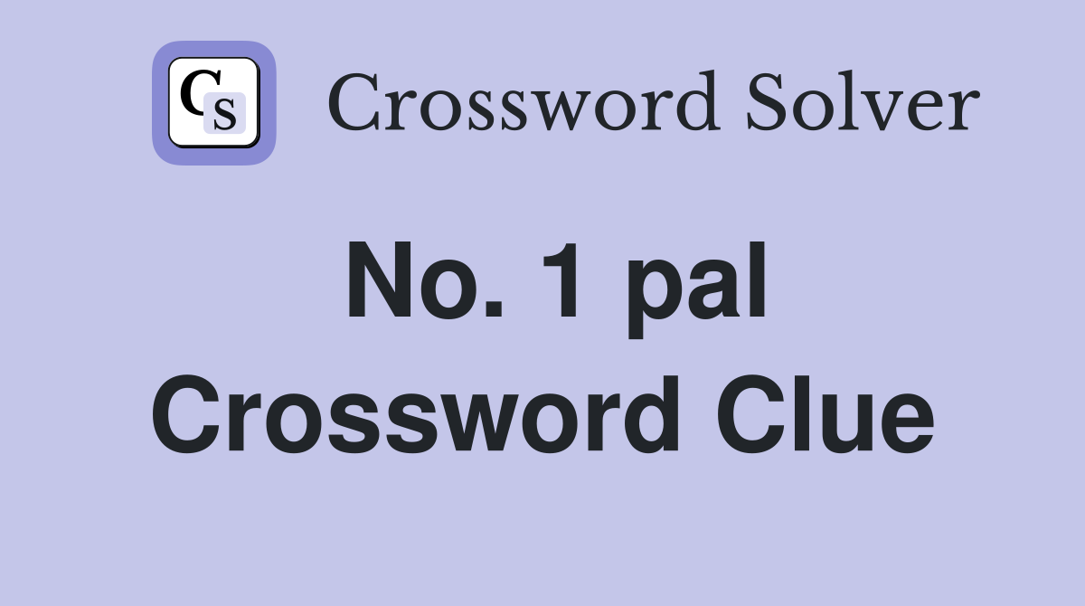 No. 1 pal Crossword Clue