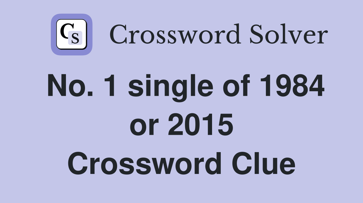 No. 1 single of 1984 or 2015 Crossword Clue