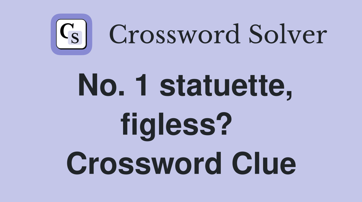 No. 1 statuette, figless?  Crossword Clue
