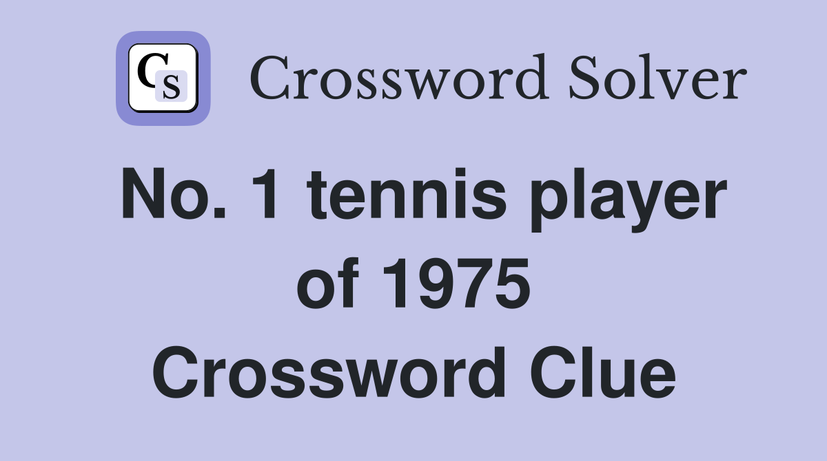 No. 1 tennis player of 1975 Crossword Clue