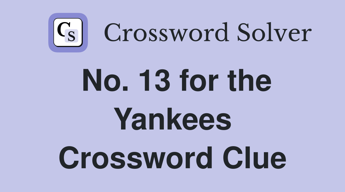 No. 13 for the Yankees Crossword Clue