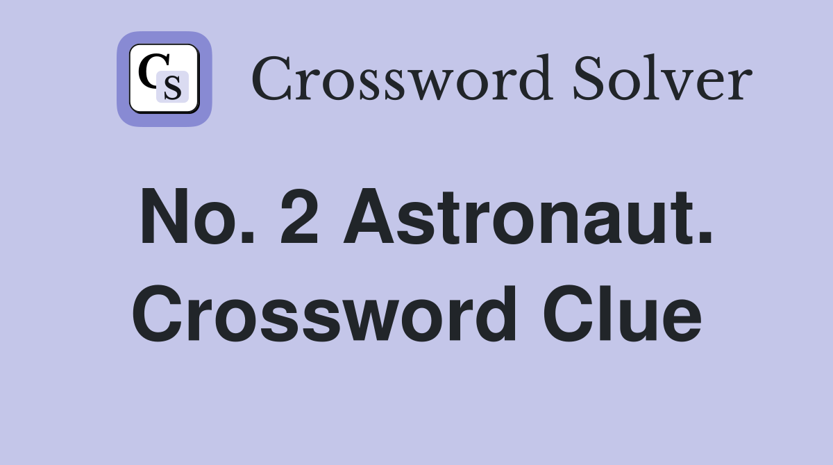 No. 2 Astronaut. Crossword Clue