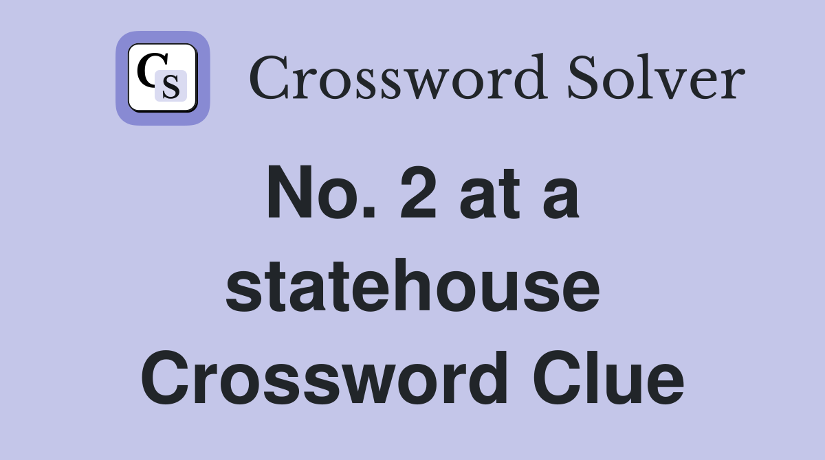 No. 2 at a statehouse Crossword Clue