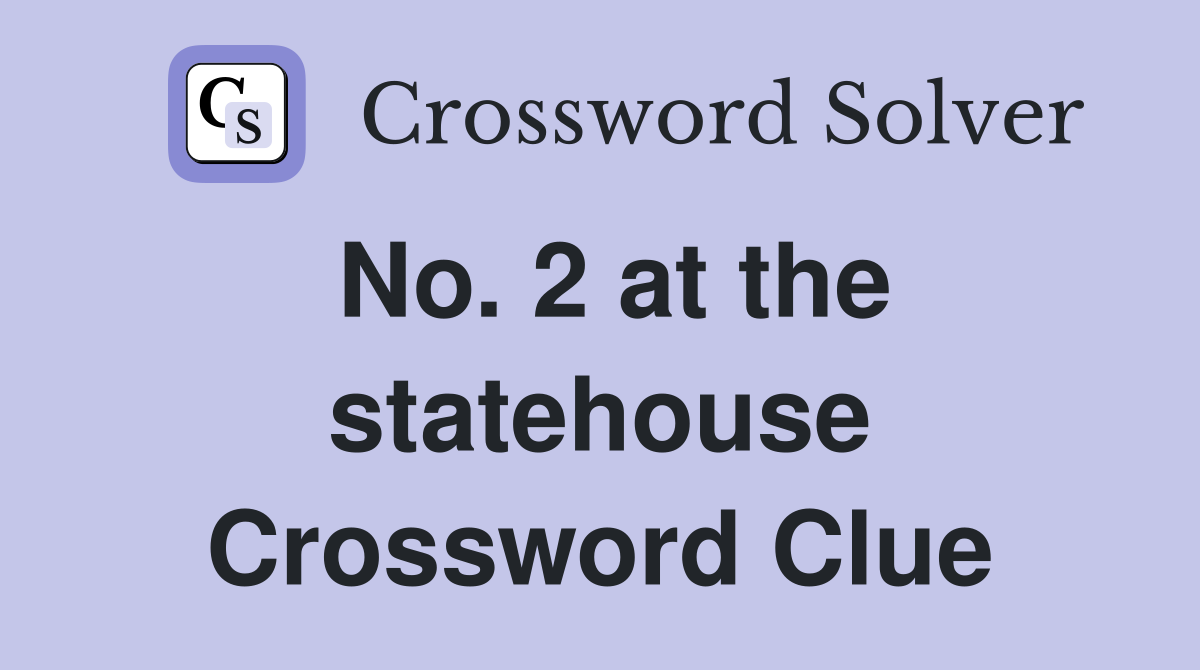 No. 2 at the statehouse Crossword Clue