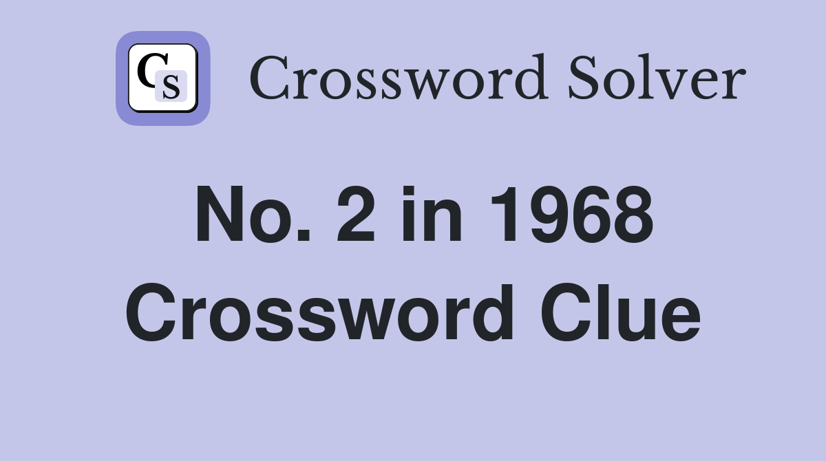No. 2 in 1968 Crossword Clue