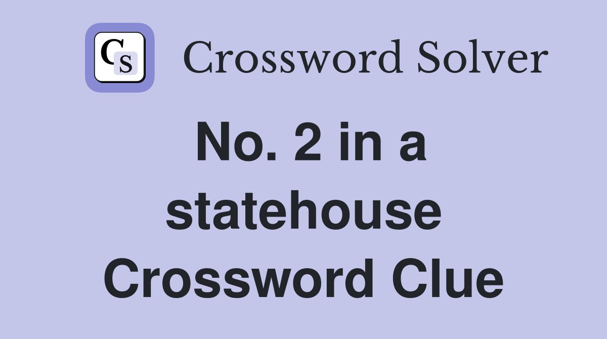 No. 2 in a statehouse Crossword Clue