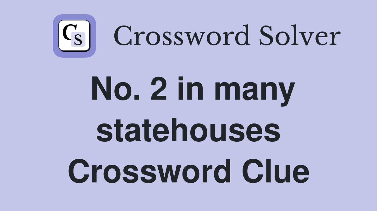 No. 2 in many statehouses Crossword Clue