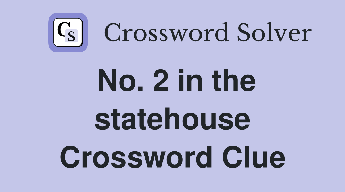 No. 2 in the statehouse Crossword Clue