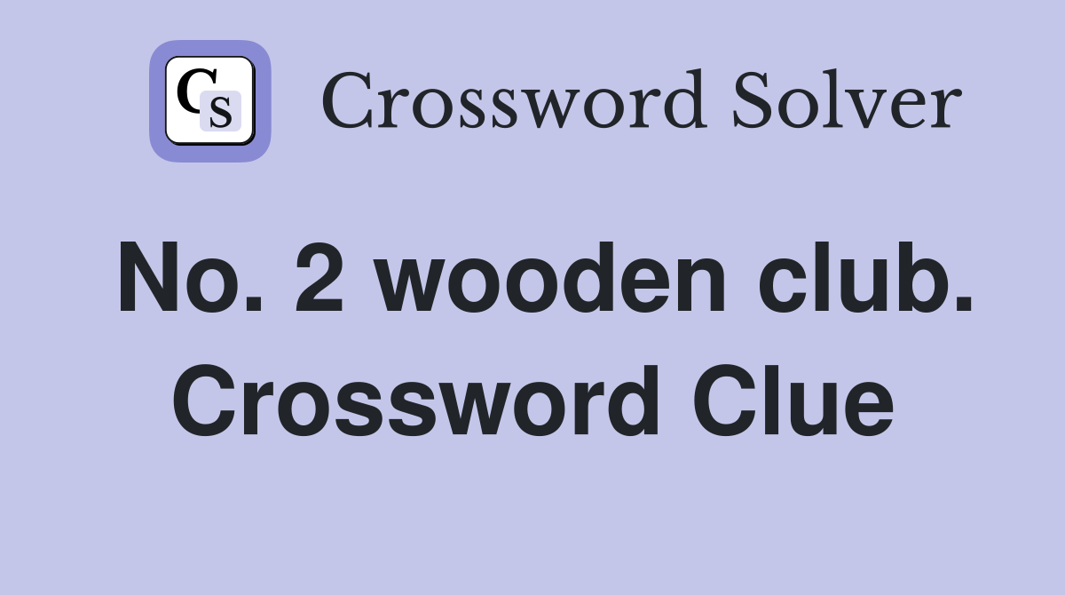 No. 2 wooden club. Crossword Clue
