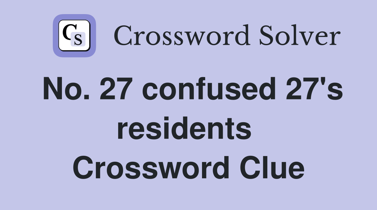 No. 27 confused 27's residents  Crossword Clue